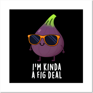 I'm Kinda A Fig Deal Funny Fruit Pun Posters and Art